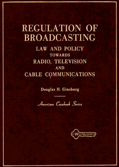 image of Regulation of Broadcasting Law and Policy Towards Radio, Television and Cable Communications within the American Casebook Series in HeinOnline's West Academic Casebooks Archive