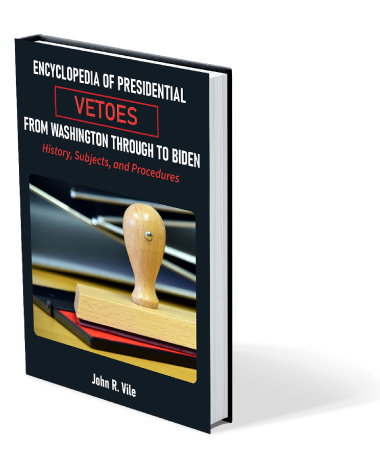 image of Encyclopedia of Presidential Vetoes from George Washington through to Joseph Biden: History, Subjects, and Procedures book cover