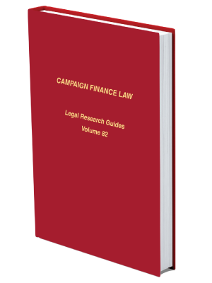 Mock up book cover of Campaign Finance Law Legal Research Guide