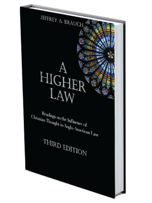 Mock up book cover of A Higher Law: Readings on the Influence of Christian Thought in Anglo-American Law, Third Edition